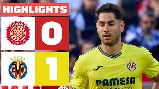 GIRONA FC 0 - 1 VILLARREAL CF I RESUMEN LALIGA EA SPORTS