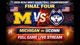 Michigan vs UConn Live Stream | 2026 NCAA Men's Basketball Championship Final Four Full Game