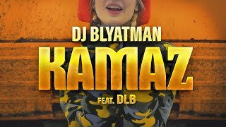 DJ BLYATMAN - KAMAZ feat. dlb (Official Music Video)