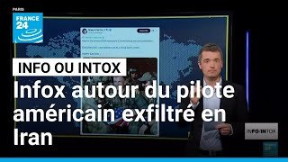 Pilote américain exfiltré en Iran : une info entourée d’infox • FRANCE 24
