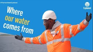 Thames Water Explained: Where our water comes from