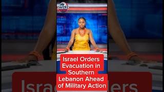 Israel Orders Evacuation in Southern Lebanon Ahead of Military Action - #IwereNews