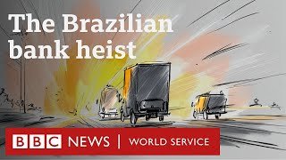The $70 million Brazil bank heist - Witness History podcast, BBC World Service