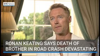 ‘You find it hard to breathe sometimes’ - Ronan Keating on death of brother in road crash