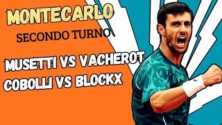 LIVE MUSETTI - VACHEROT, COBOLLI - BLOCKX🔥🎾 SECONDO TURNO MONTECARLO