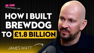 How Brewdog built a £billion beer brand - James Watt