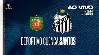 🔴 AO VIVO: DEPORTIVO CUENCA x SANTOS | SUDAMERICANA (08/04/26)