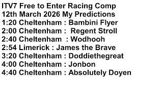 ITV7 Racing Comp Cheltenham 12th March 2026 My Predictions