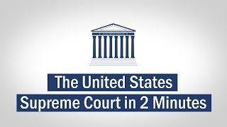 The United States Supreme Court Explained In 2 Minutes