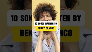 10 Songs Written By Benny Blanco #bennyblanco #songwriter #popsongs #top10 #top10songs #pop