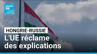 L'UE réclame des explications à la Hongrie sur des échanges téléphoniques avec la Russie
