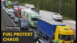 Fuel protests cause widespread disruption | Prime Time
