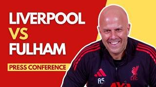 LIVERPOOL vs FULHAM | Arne Slot Press Conference
