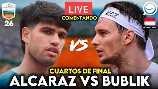 🔴 CARLOS ALCARAZ - ALEXANDER BUBLIK [CUARTOS MONTECARLO] - COMENTANDO EN DIRECTO