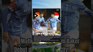 🔥 Mathew & Beckham Baker Debut di Melbourne City! Ternyata Punya Darah Asia Tenggara! 😱