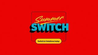 Switch to Vodafone this summer