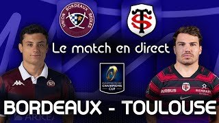 BORDEAUX-BÈGLES - TOULOUSE : Le Match en Direct ! (Rugby - Champions Cup 2026) - COMMENTÉ