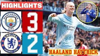 Manchester City vs Chelsea 3-2 - All Goals & Highlights 2026 🔥 Erling Haaland Hattrick