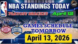 NBA STANDINGS TODAY as of APRIL 12 | NBA PLAYOFFS BRACKET | GAMES SCHEDULE APRIL 13, 2026