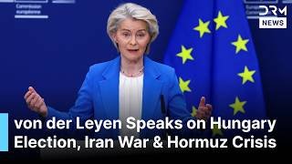 FULL PRESSER: EU’s von der Leyen Speaks on Hungary Election, Iran War & Strait of Hormuz Crisis|AC1B
