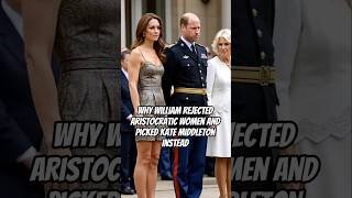 Why William Rejected Aristocratic Women and Picked Kate Middleton Instead #catherine #princewilliam