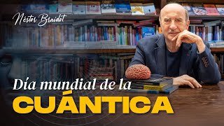 Día Mundial Cuántico: Cómo tu mente influye en la realidad | Dr. Néstor Braidot  #Neurocuántica