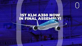 Coming This Summer: KLM’s First Airbus A350 Enters Final Assembly In Toulouse