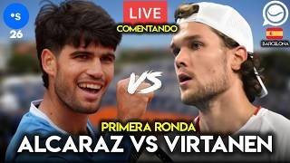 🔴 CARLOS ALCARAZ - OTTO VIRTANEN [1R BARCELONA] - COMENTANDO EN DIRECTO