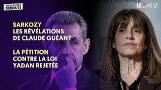 SARKOZY : LES RÉVÉLATIONS DE CLAUDE GUÉANT / LA PÉTITION CONTRE LA LOI YADAN REJETÉE