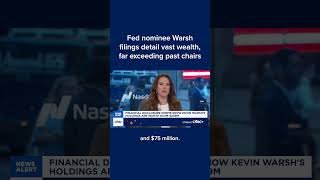 Fed nominee Warsh filings detail vast wealth, far exceeding past chairs